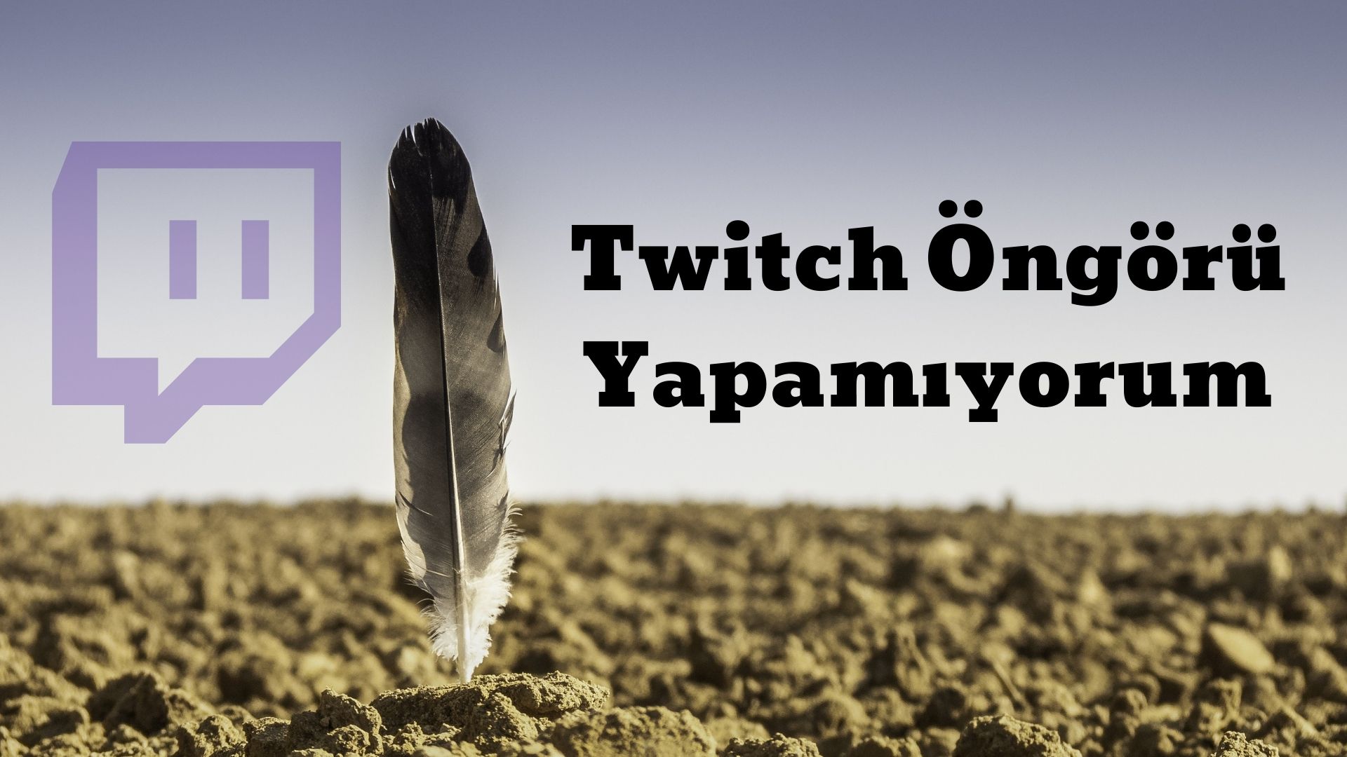Twitch Öngörü Yapamıyorum