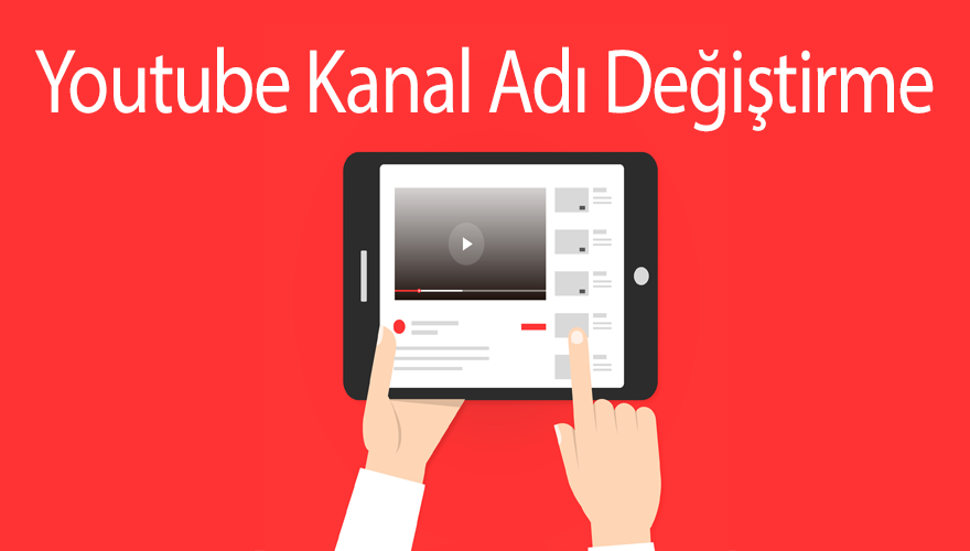 Youtube Kanal İsmi Nasıl Değiştirilir?